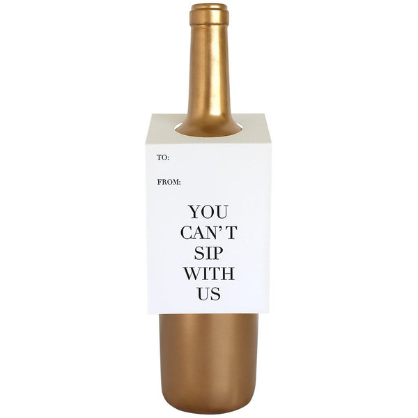 You Can't Sip With Us Bottle Gift Tag