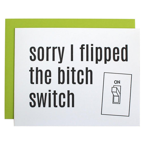 Sorry I Flipped the B*tch Switch Letterpress Card
