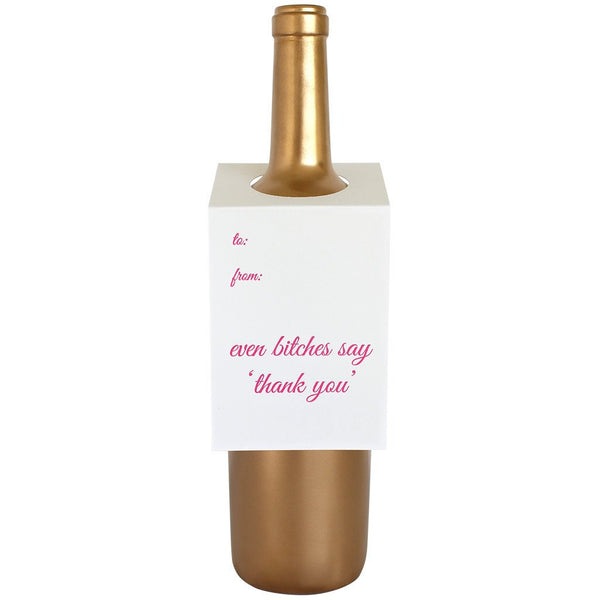 Even B*tches Say Thank You Bottle Gift Tag