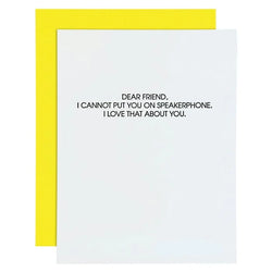 Dear Friend, I Cannot put you on Speakerphone Paper Letterpress Card